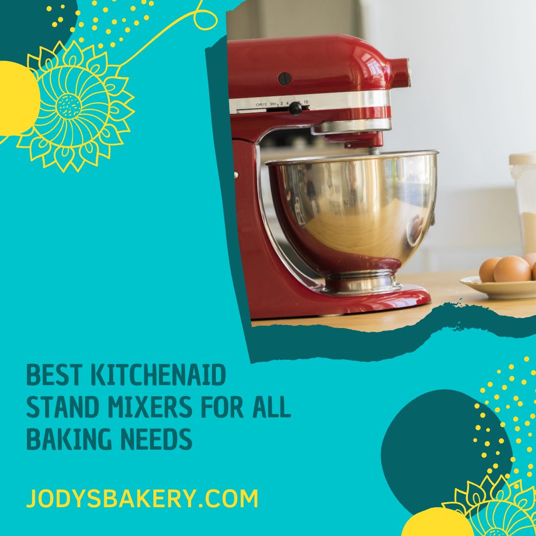 Best Kitchenaid Stand Mixers For All Baking Needs 