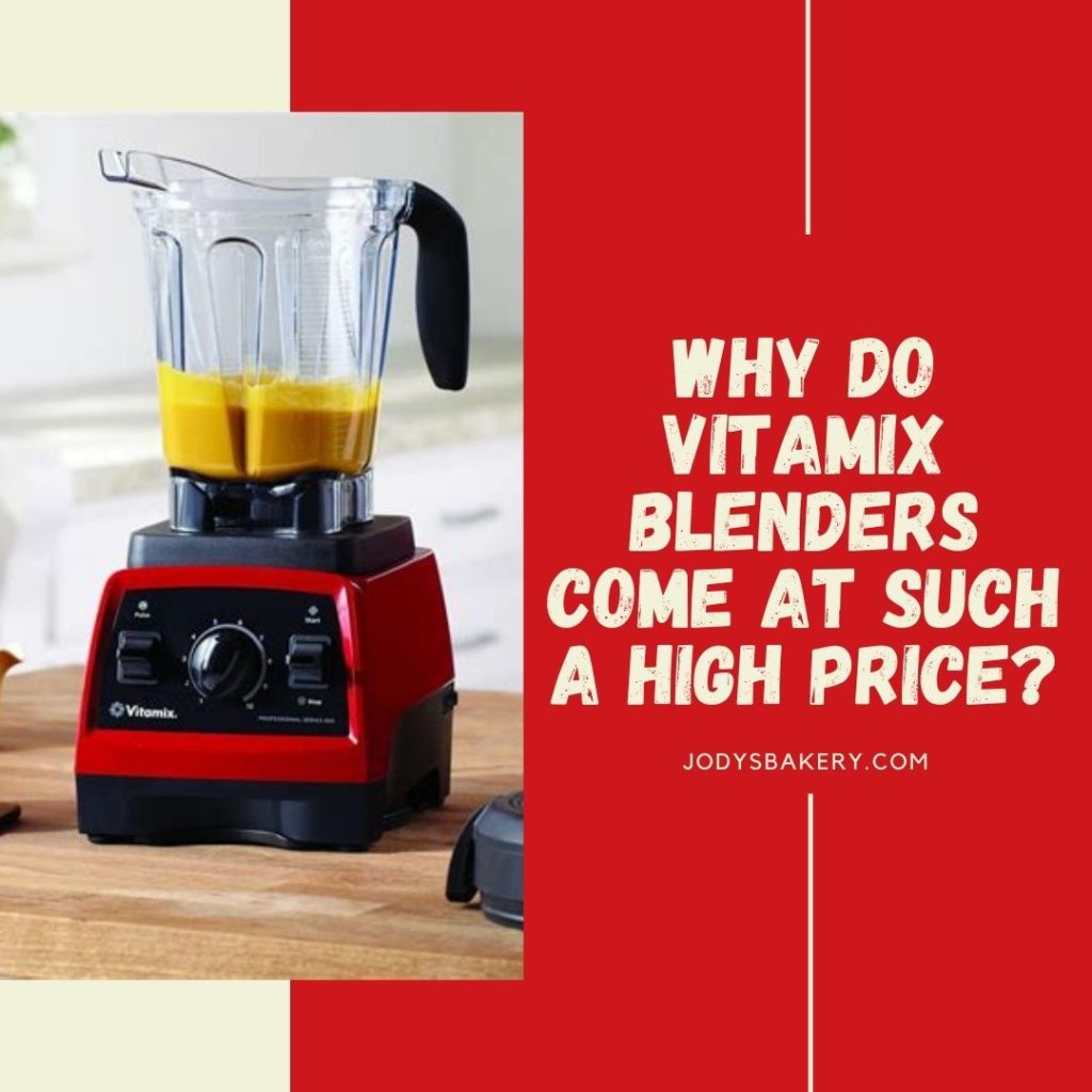 Why do Vitamix blenders come at such a high price? Jody's Bakery
