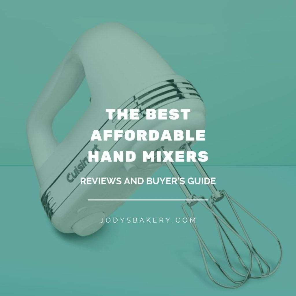 The Best Affordable Hand Mixers Reviews And Buyer's Guide Jody's Bakery