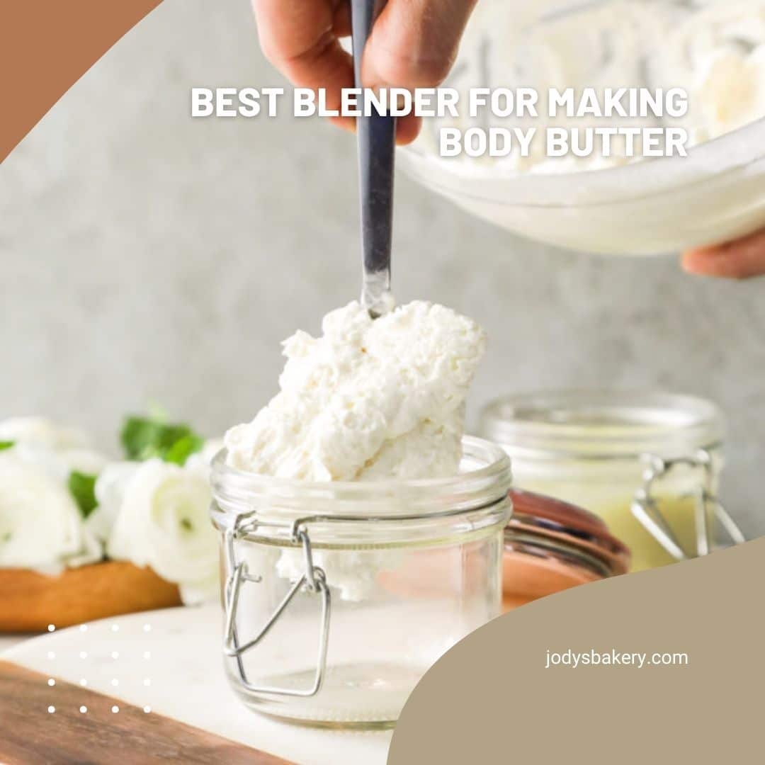Best Blender For Making Body Butter