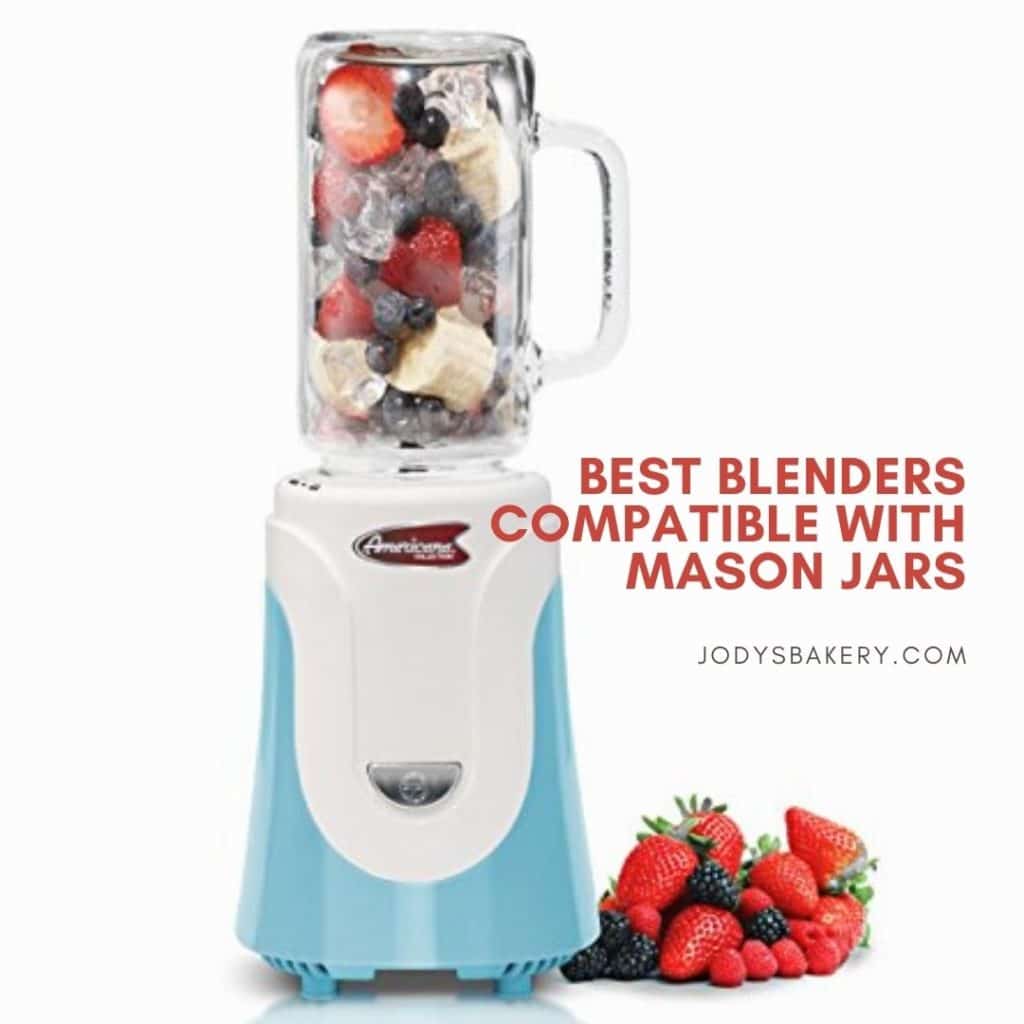 Best Blenders Compatible With Mason Jars Jody's Bakery