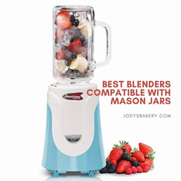 Best Blenders Compatible With Mason Jars Jody's Bakery