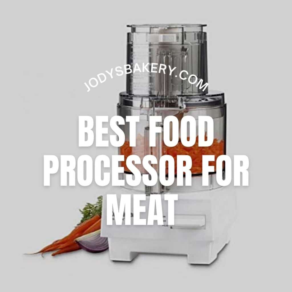 Best Food Processor For Meat Jody's Bakery