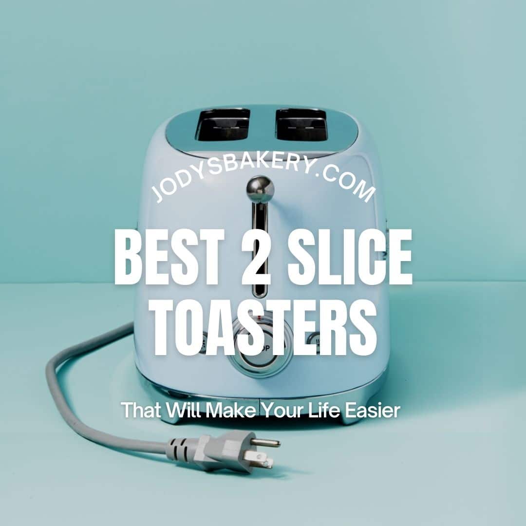 Best 2 Slice Toasters That Will Make Your Life Easier