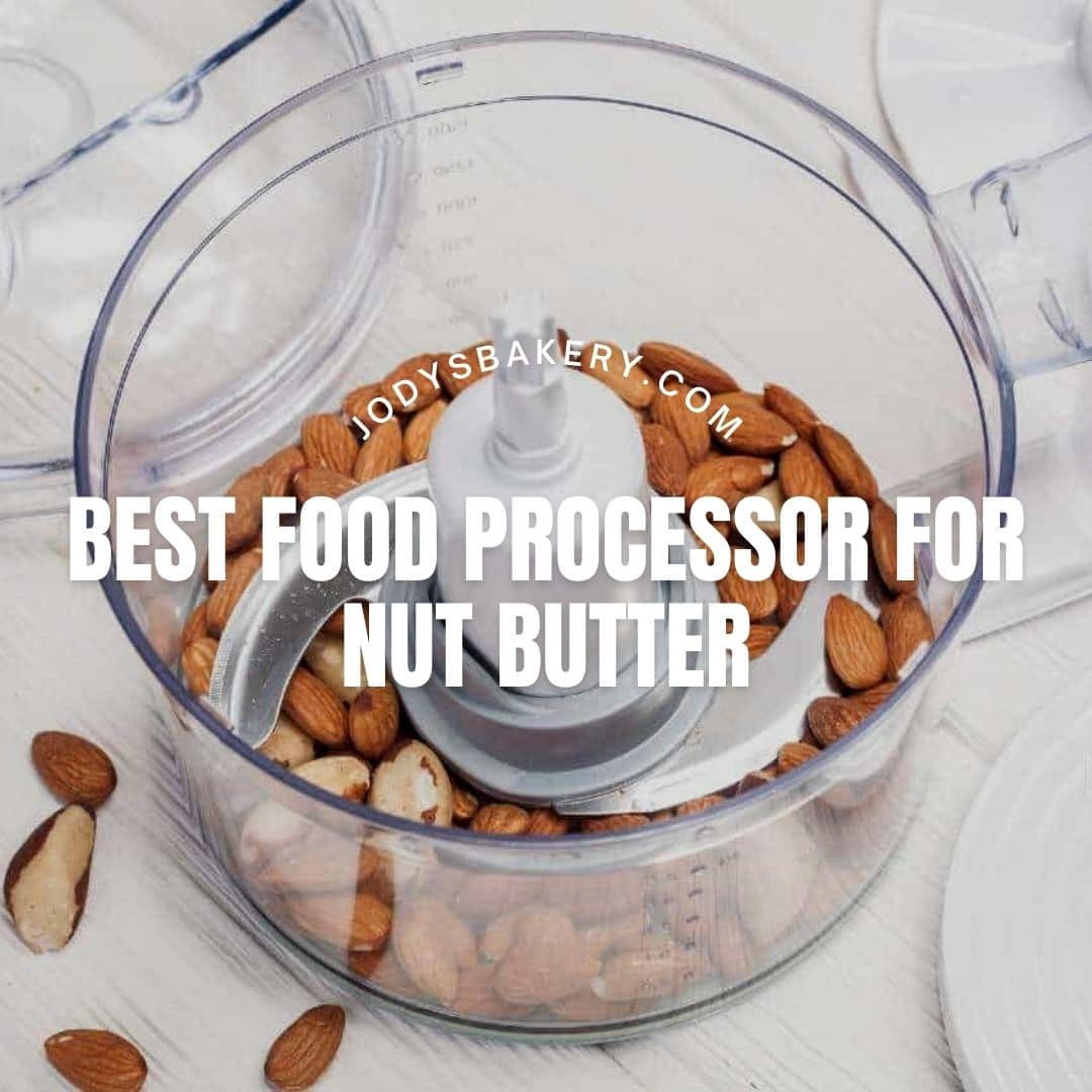 Best Food Processor For Nut Butter