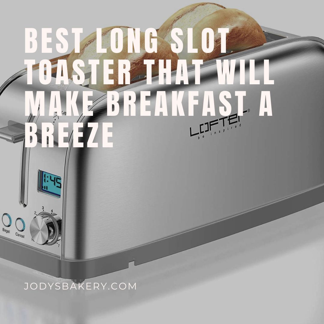 Best Long Slot Toaster That Will Make Breakfast a Breeze