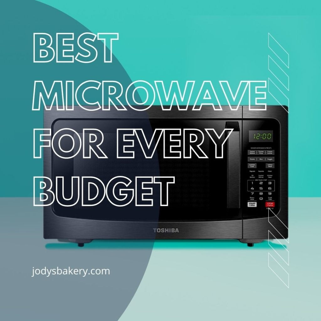 Best Microwave For Every Budget Jody's Bakery