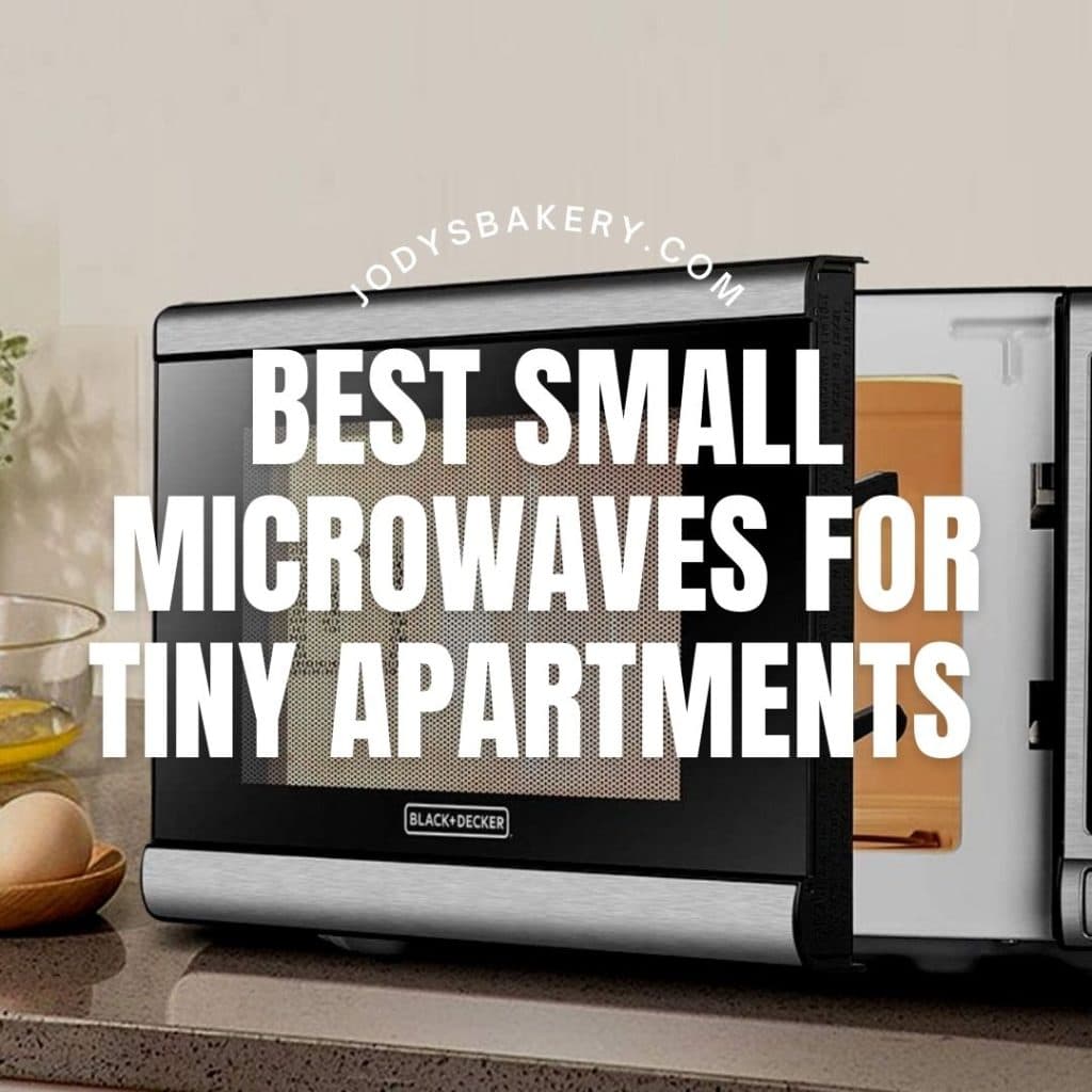 Best Small Microwaves For Tiny Apartments 2023 Jody's Bakery