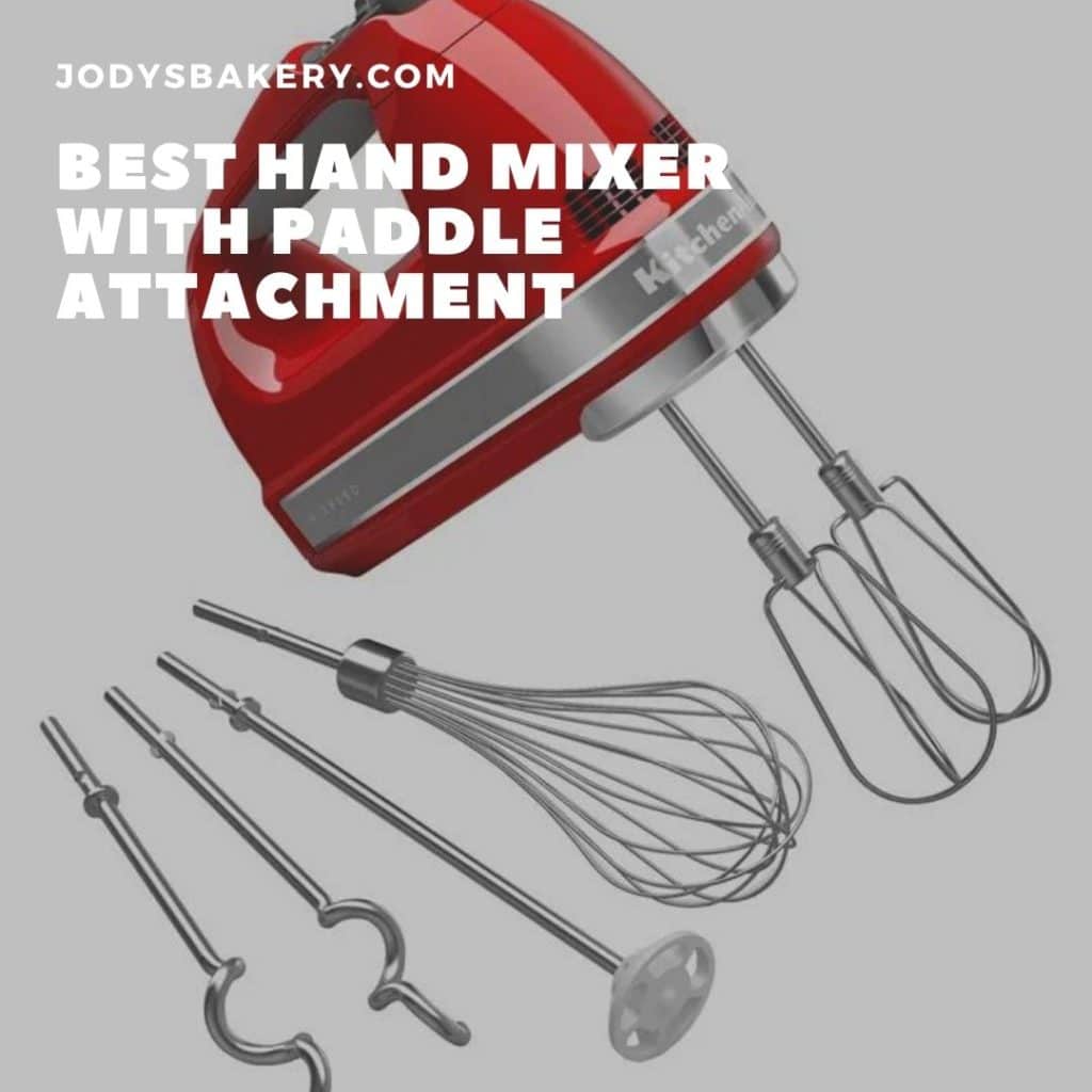 Best hand mixer with paddle attachment - Jody's Bakery