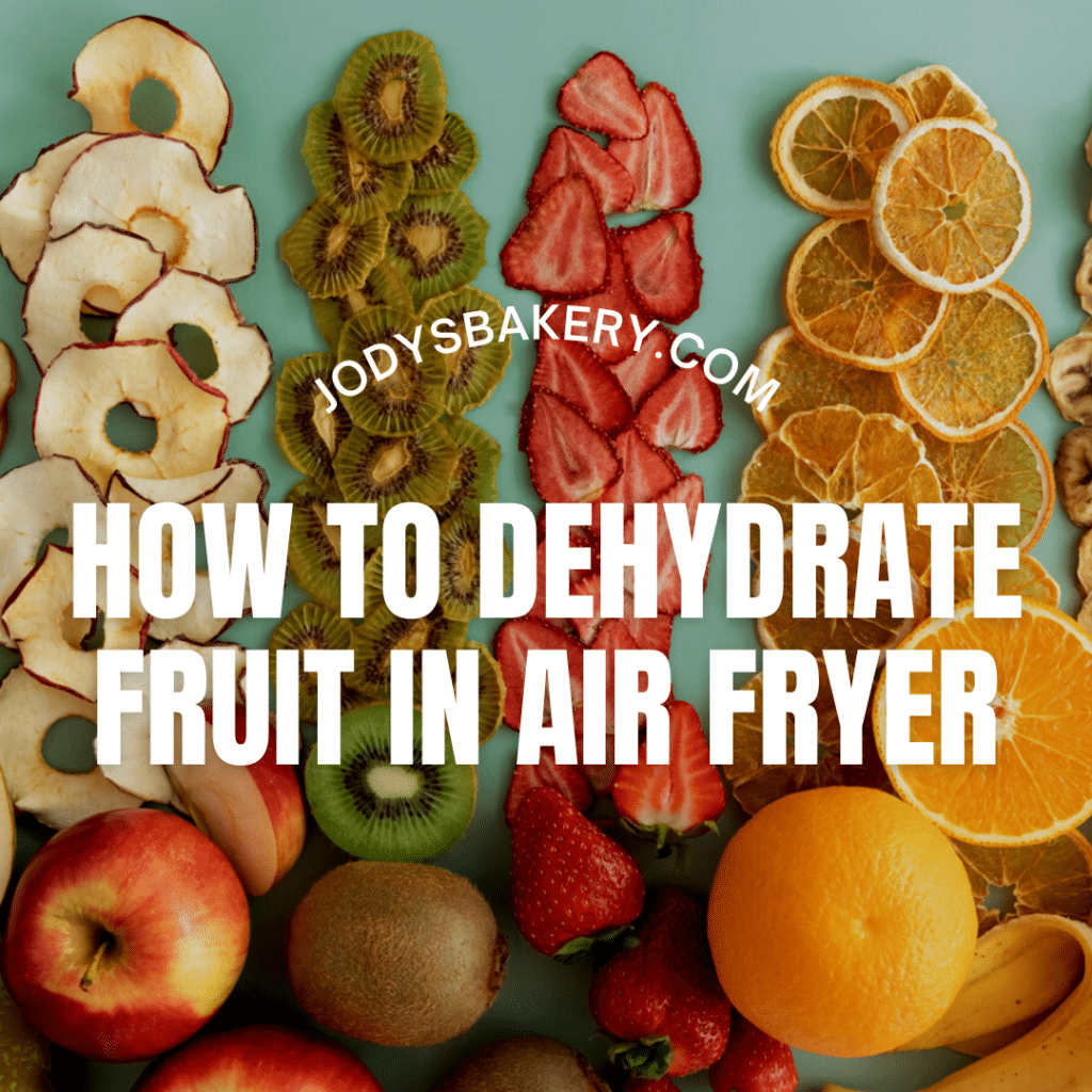 How To Dehydrate Fruit In Air Fryer - Jody's Bakery