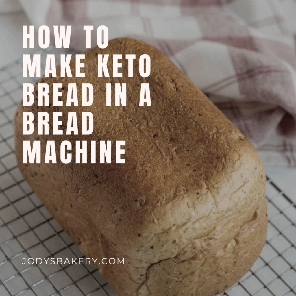 How To Make Keto Bread In A Bread Machine Jody's Bakery