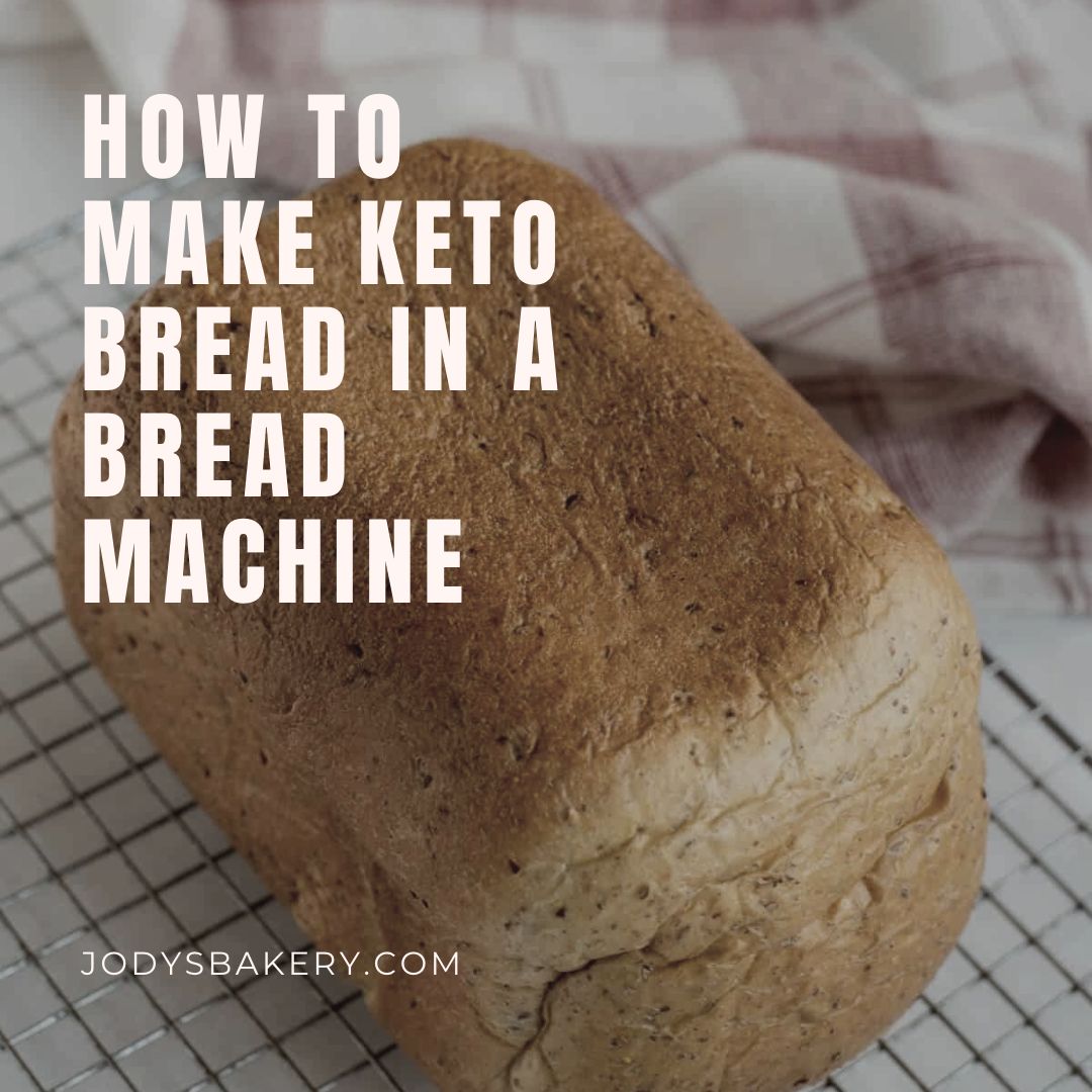 How To Make Keto Bread In A Bread Machine Jody s Bakery