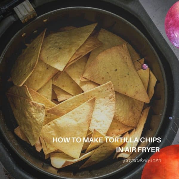 How To Make Tortilla Chips In Air Fryer Jody's Bakery