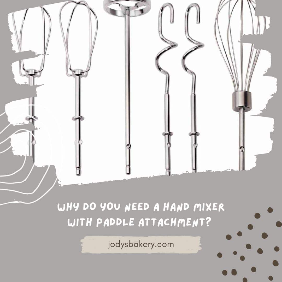 https://jodysbakery.com/wp-content/uploads/2022/04/Why-Do-You-Need-A-Hand-Mixer-With-Paddle-Attachment-.jpg