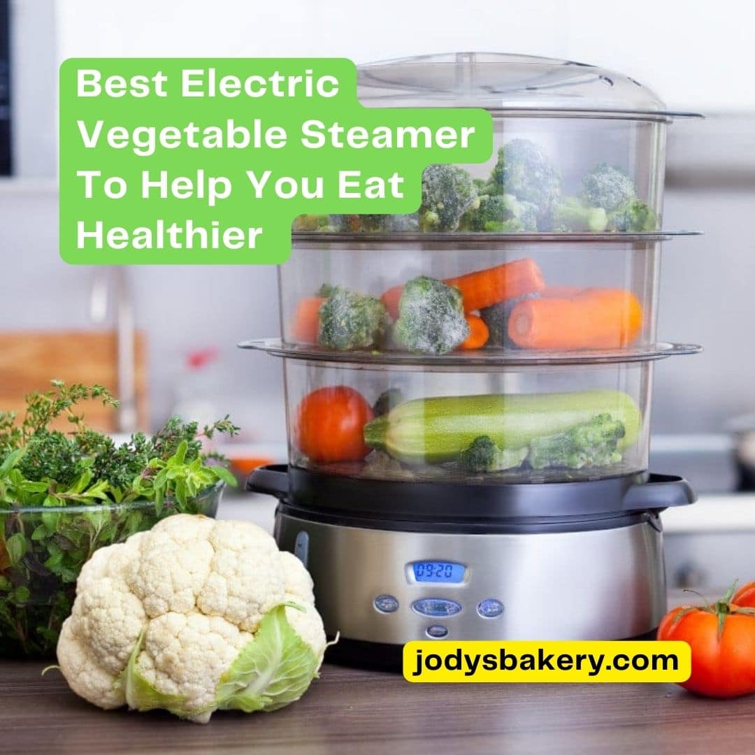 Best Electric Vegetable Steamer To Help You Eat Healthier