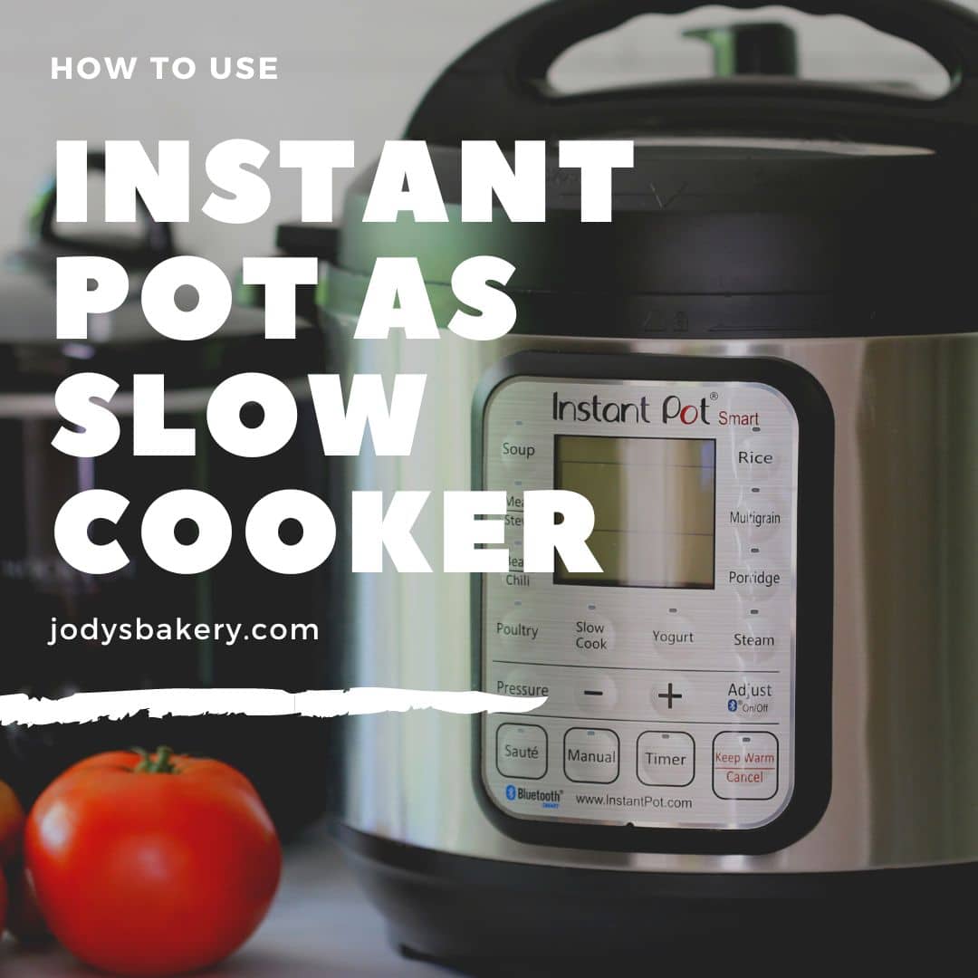 How To Use Instant Pot As Slow Cooker - Jody's Bakery