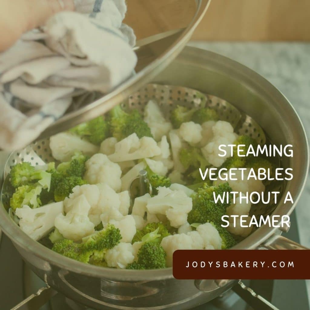 Steaming Vegetables Without a Steamer Jody's Bakery