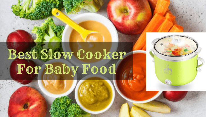 Best Slow Cooker For Baby Food