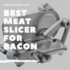 Best Meat Slicer For Frozen Meat